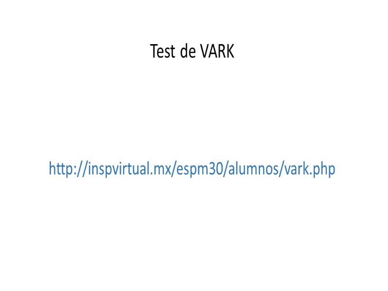 Test de VARK     http://inspvirtual.mx/espm30/alumnos/vark.php